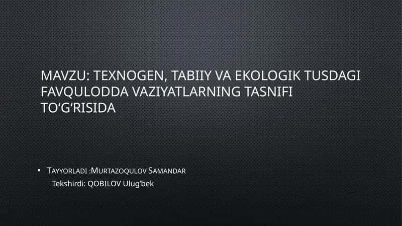 Texnogen, TABIIY VA EKOLOGIK TUSDAGI FAVQULODDA VAZIYATLARNING TASNIFI TO‘G'RISIDA