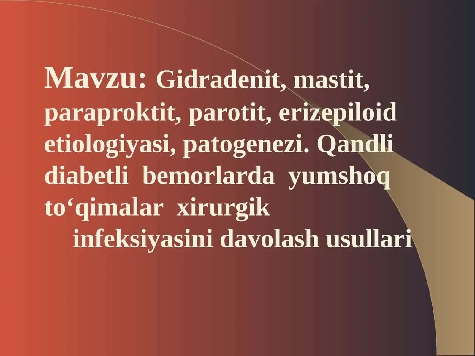 Gidradenit, mastit, paraproktit, parotit, erizepiloid etiologiyasi, patogenezi. Qandli diabetli bemorlarda yumshoq to‘qimalar xirurgik infeksiyasini davolash usullari