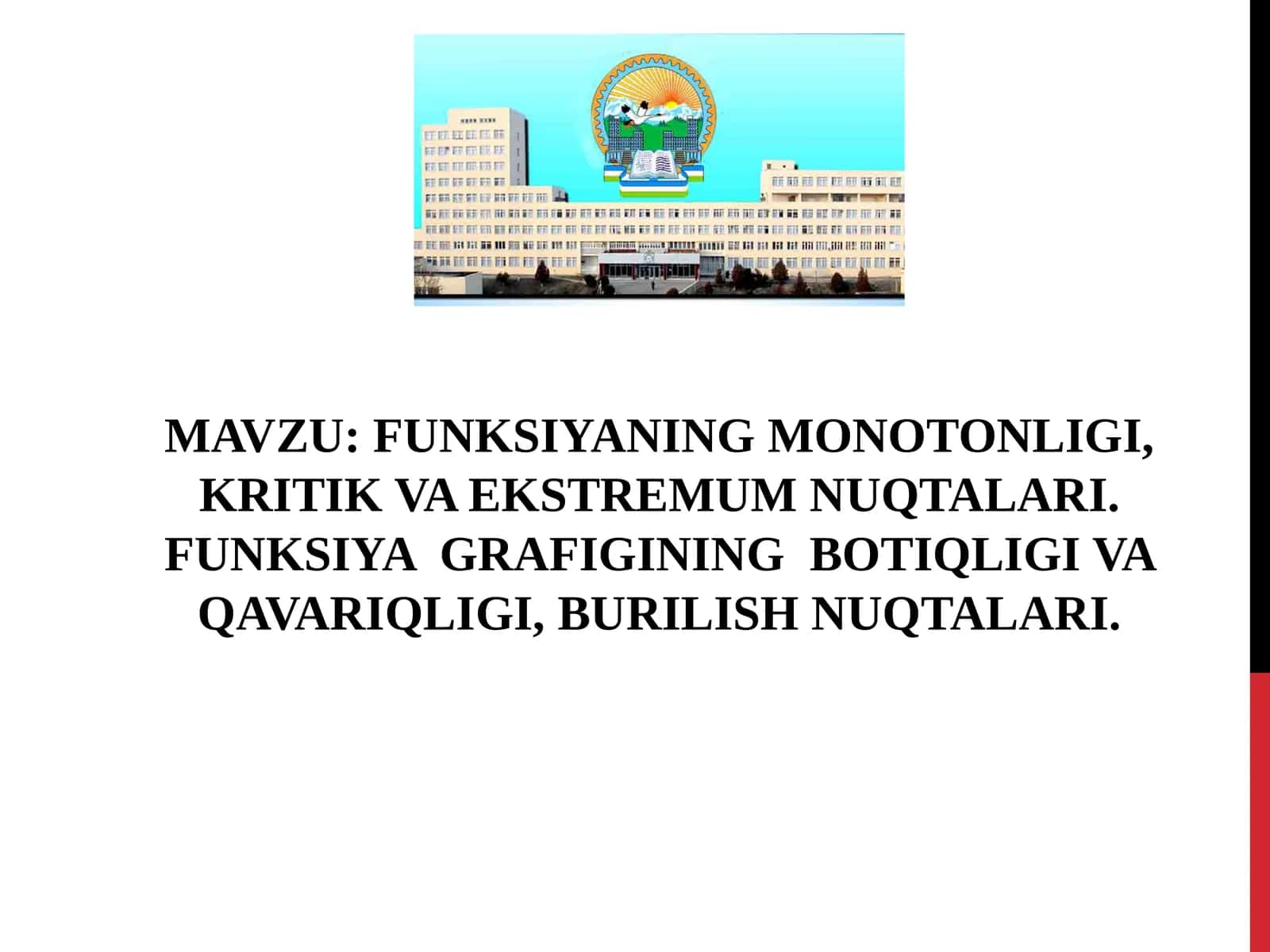 FUNKSIYANING MONOTONLIGI, KRITIK VA EKSTREMUM NUQTALARI. FUNKSIYA GRAFIGINING BOTIQLIGI VA QAVARIQLIGI, BURILISH NUQTALARI