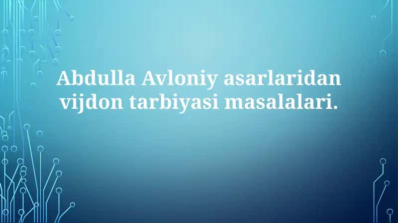 Mavzu: Abdulla Avloni yasarlari dan vijdon tarbiyasi masalalari