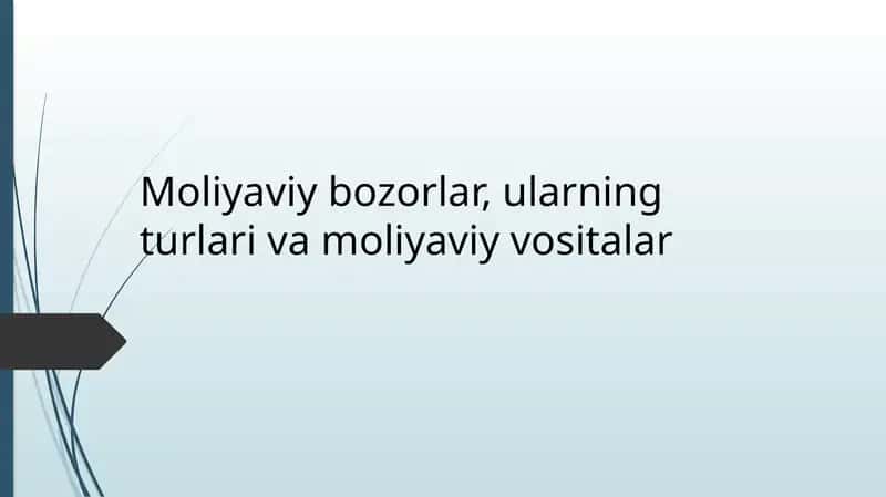 Moliyaviy bozorlar, ularning turlari va moliyaviy vositalar