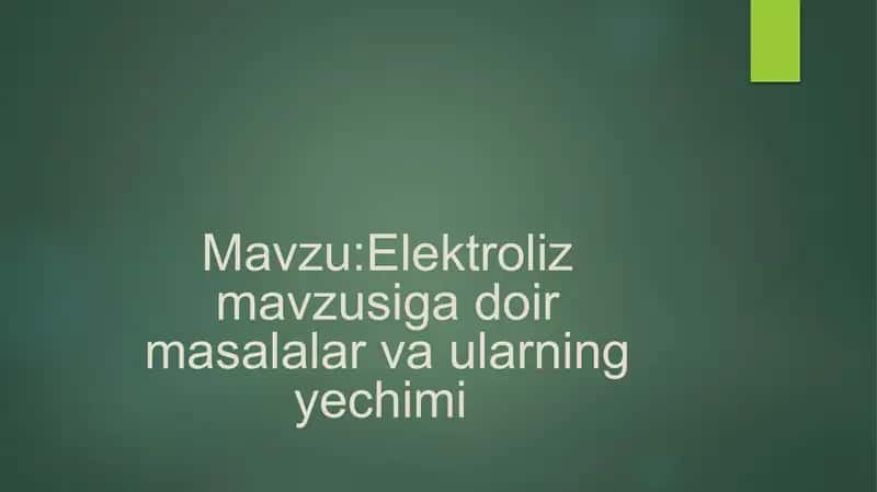Elektroliz mavzusiga doir masalalar va ularning yechimi.