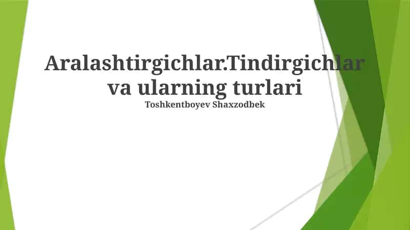 Aralashtirgichlar.Tindirgichlar va ularning turlari