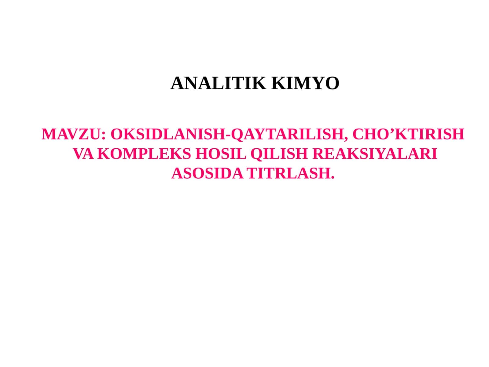 OKSIDLANISH-QAYTARILISH, CHO’KTIRISH VA KOMPLEKS HOSIL QILISH REAKSIYALARI ASOSIDA TITRLASH