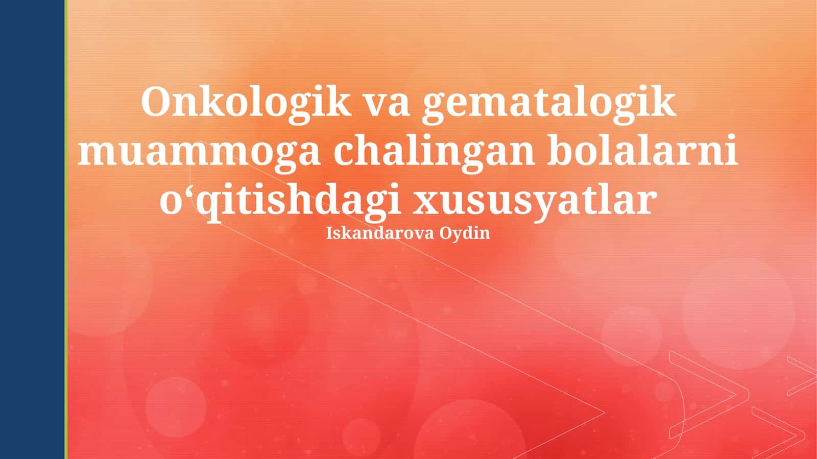Onkologik va gematalogik muammoga chalingan bolalarni oʻqitishdagi xususyatlar