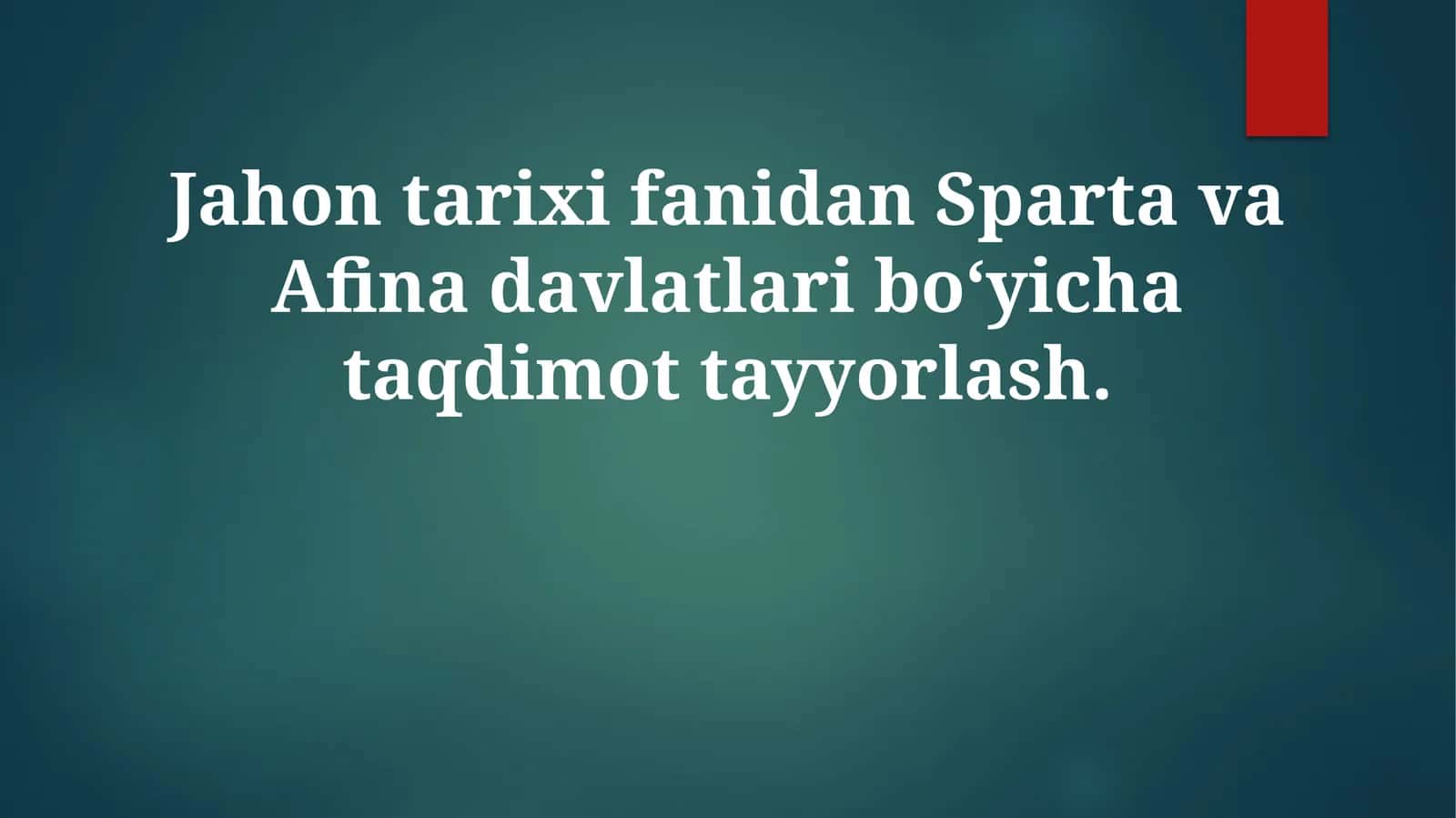 Jahontarixifanidan Sparta va Afina davlatlari bo‘yicha taqdimot tayyorlash
