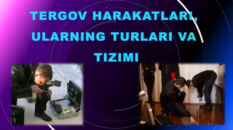 Tergovharakatlari, ularning turlari va tizimi