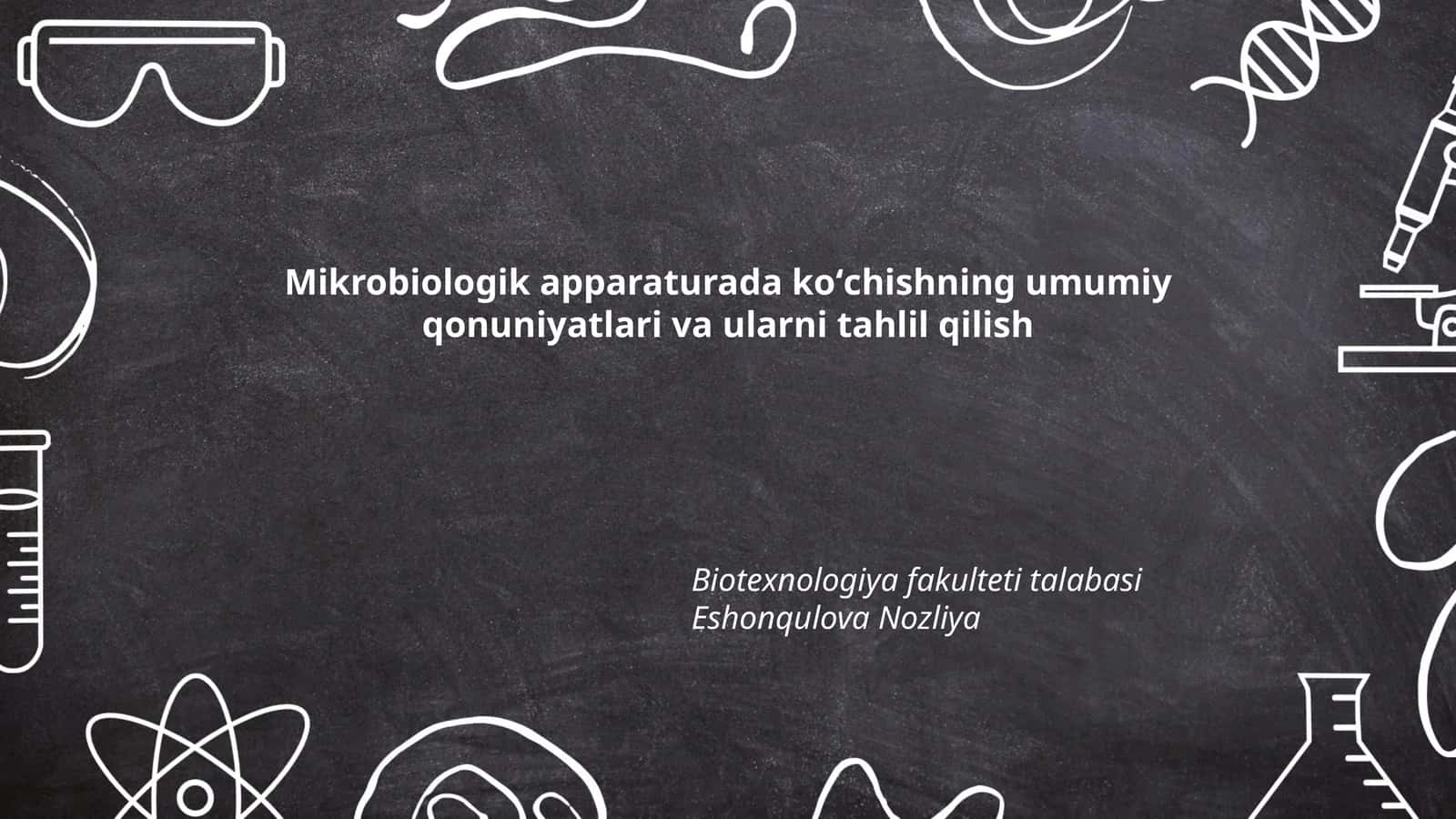 Mikrobiologik apparaturada koʻchishning umumiy qonuniyatlari va ularni tahlil qilish