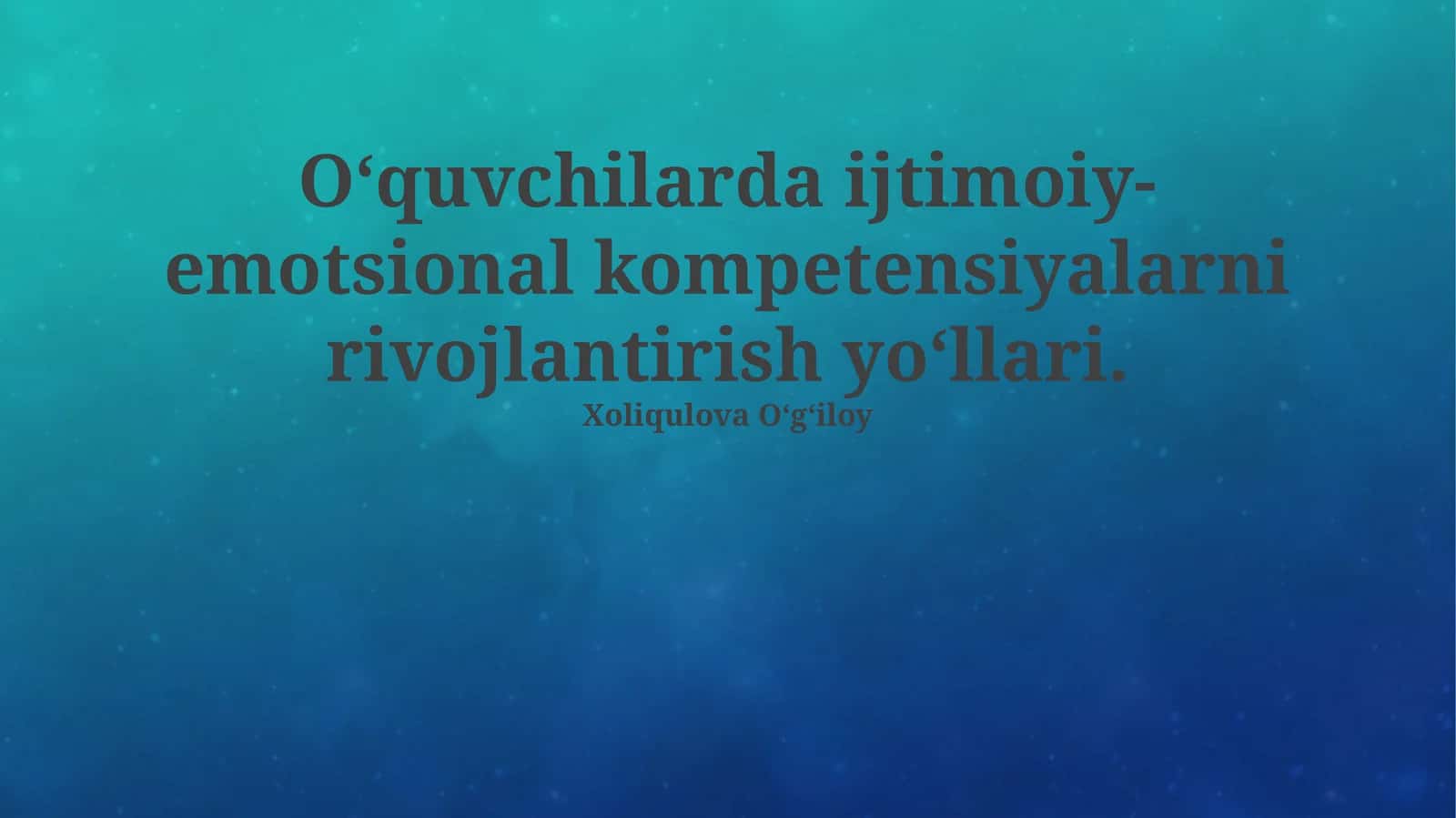 O‘quvchilarda ijtimoiy-emotsional kompetensiyalarni rivojlantirish yo‘llari