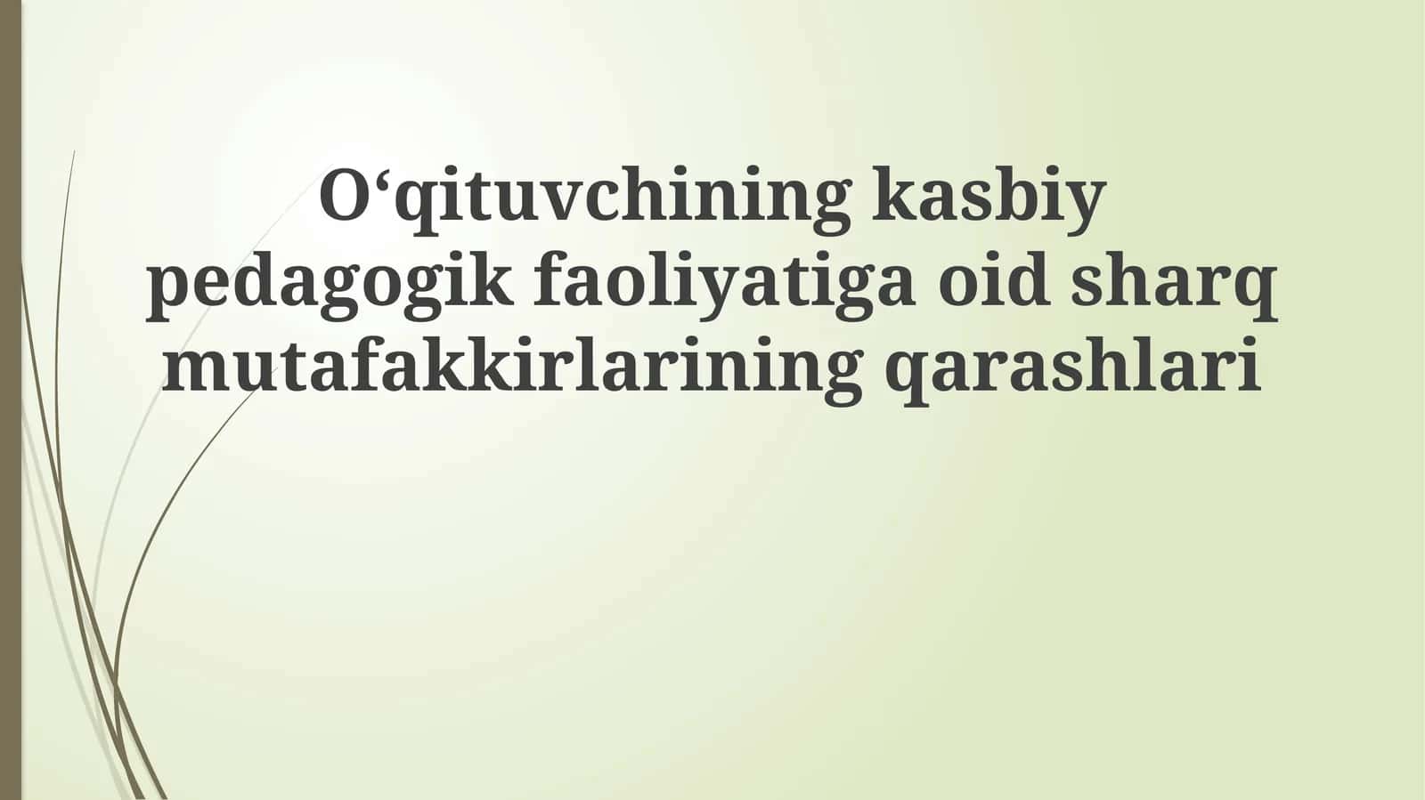 Oʻqituvchining kasbiy pedagogik faoliyatiga oid sharq mutafakkirlarining qarashlari