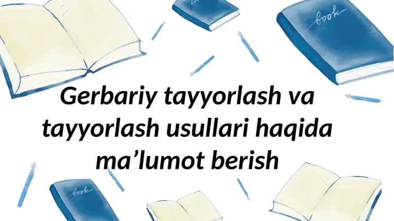 Gerbariy tayyorlash va tayyorlash usullari haqida maʼlumot