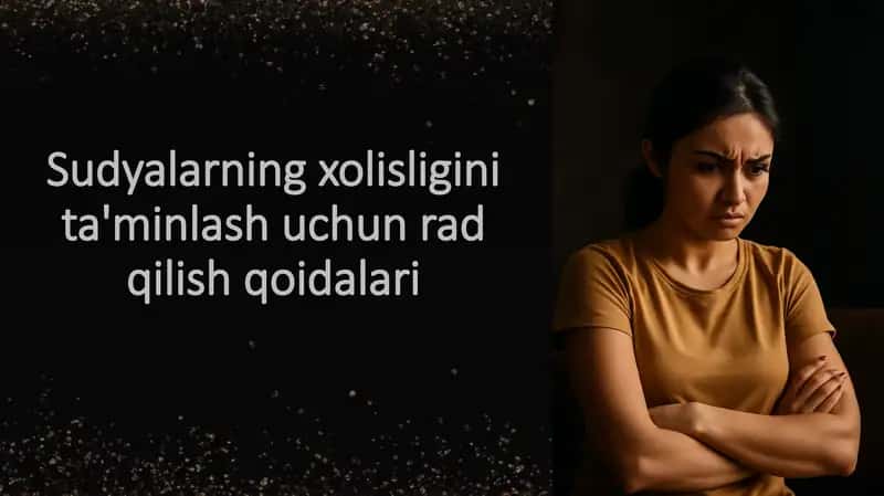 Sudyalarning xolisligini ta'minlash uchun rad qilish qoidalari