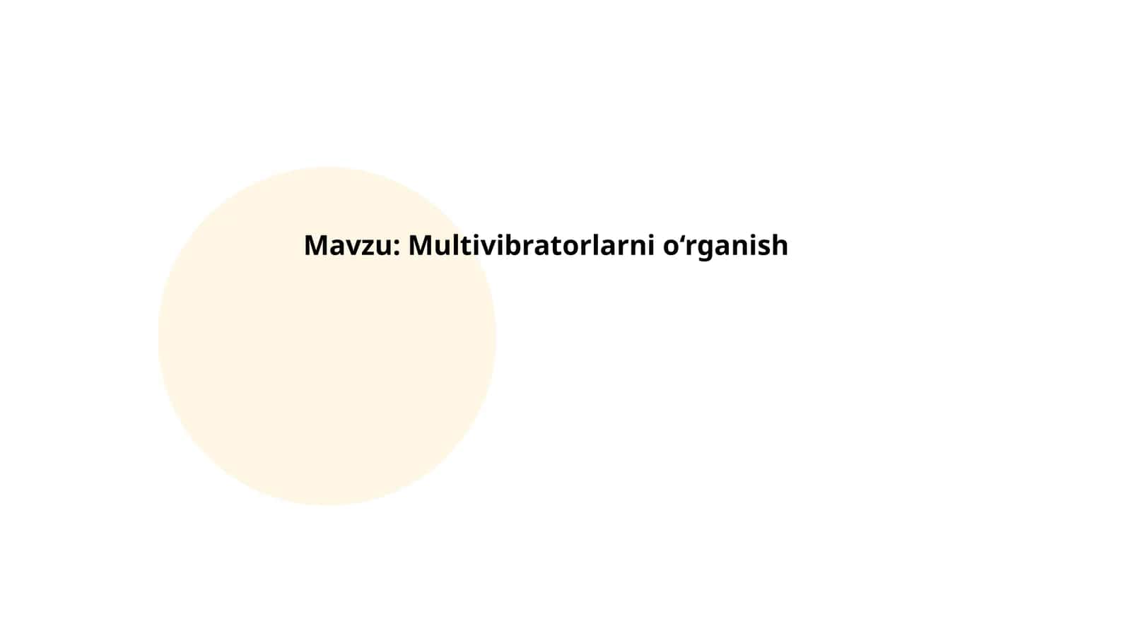 Multivibratorlarni o‘rganish
