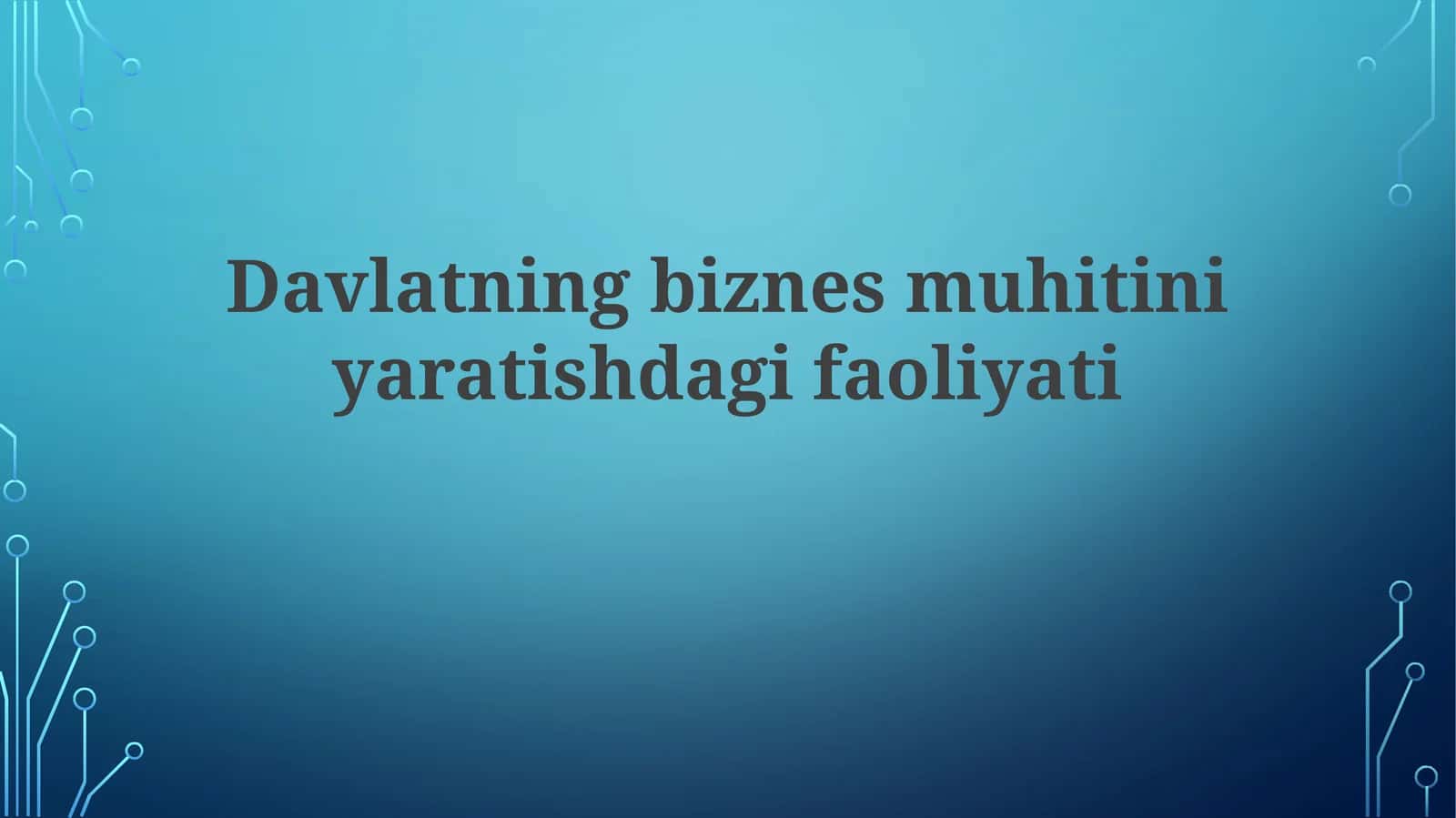 Davlatningbiznesmuhitiniyaratishdagifaoliyati