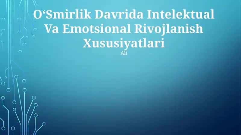 OʻSmirlik Davrida Intelektual Va Emotsional Rivojlanish Xususiyatlari