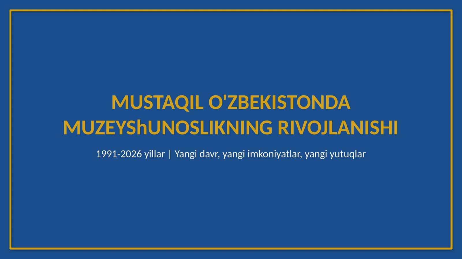 Mustaqil O'zbekistonda muzeyshunoslikning rivojlanishi