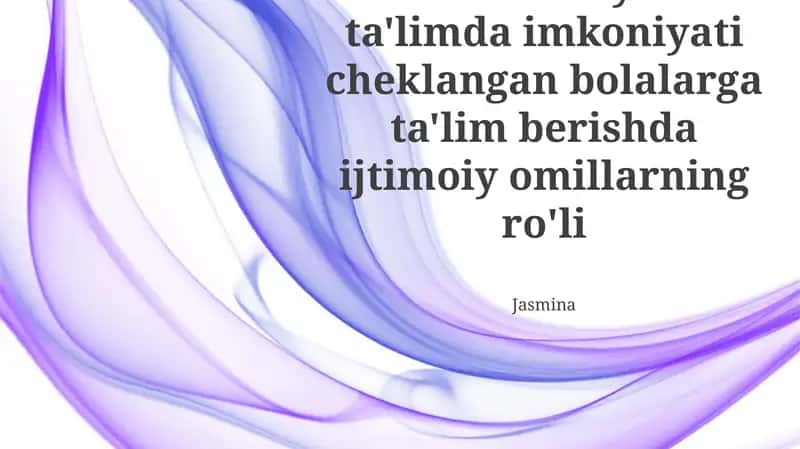 Maxsus inklyuziv ta'limda imkoniyati cheklangan bolalarga ta'lim berishda ijtimoiy omillarning ro'li