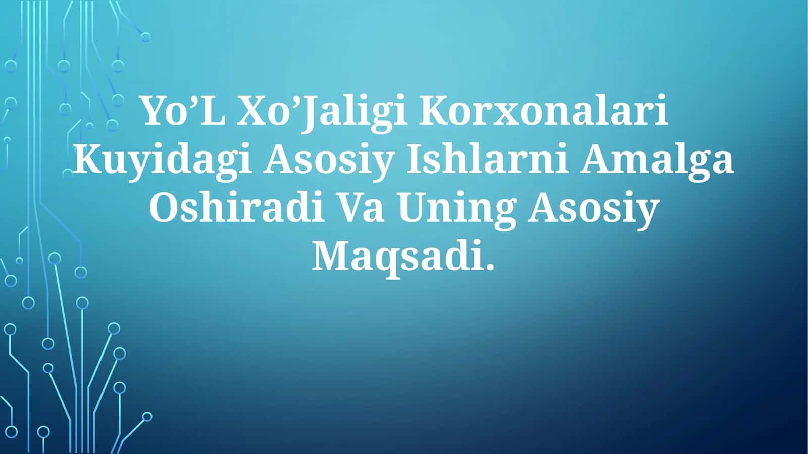 Yo’L Xo’Jaligi Korxonalari Kuyidagi Asosiy Ishlarni Amalga Oshiradi Va Uning AsosiyMaqsadi