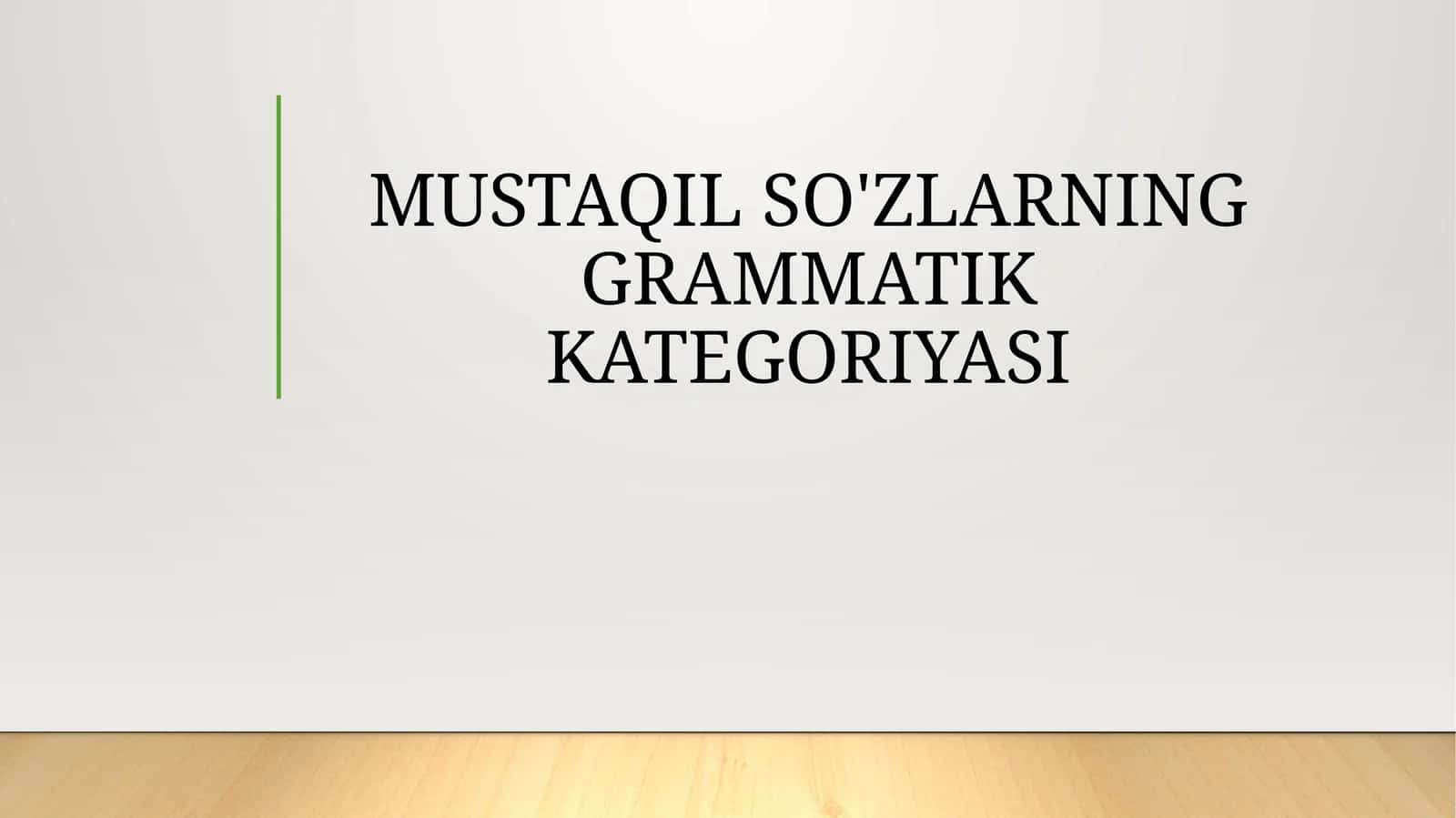 MUSTAQIL SO'ZLARNING GRAMMATIK KATEGORIYASI