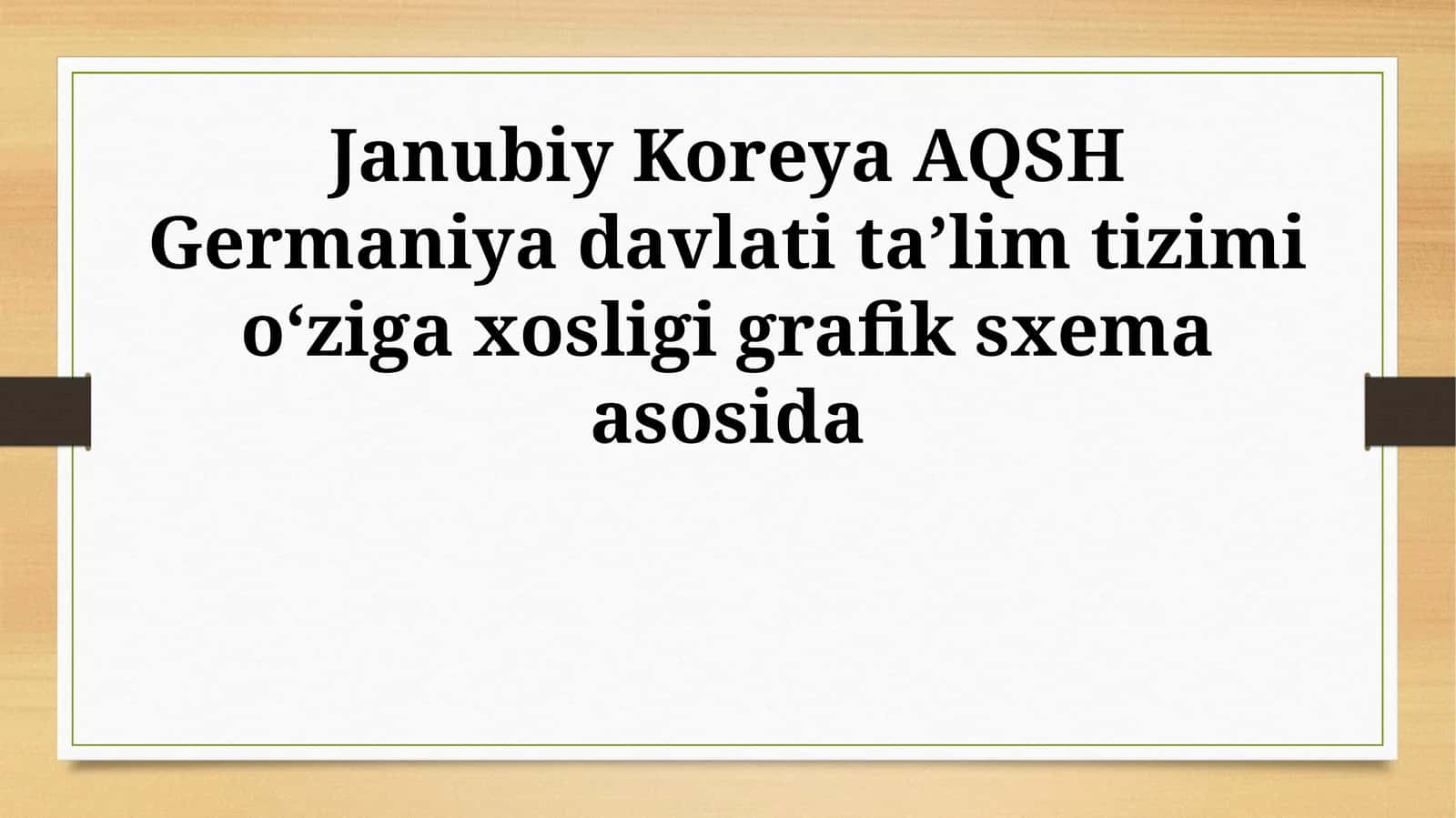 Janubiy Koreya AQSH Germaniya davlati taʼlim tizimi oʻziga xosligi grafik sxema asosida