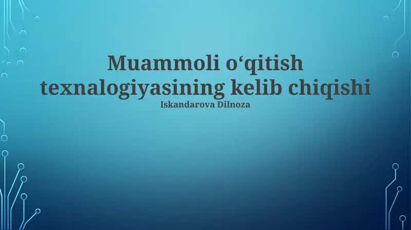 Muammoli o'qitish texnalogiyasining kelib chiqishi
