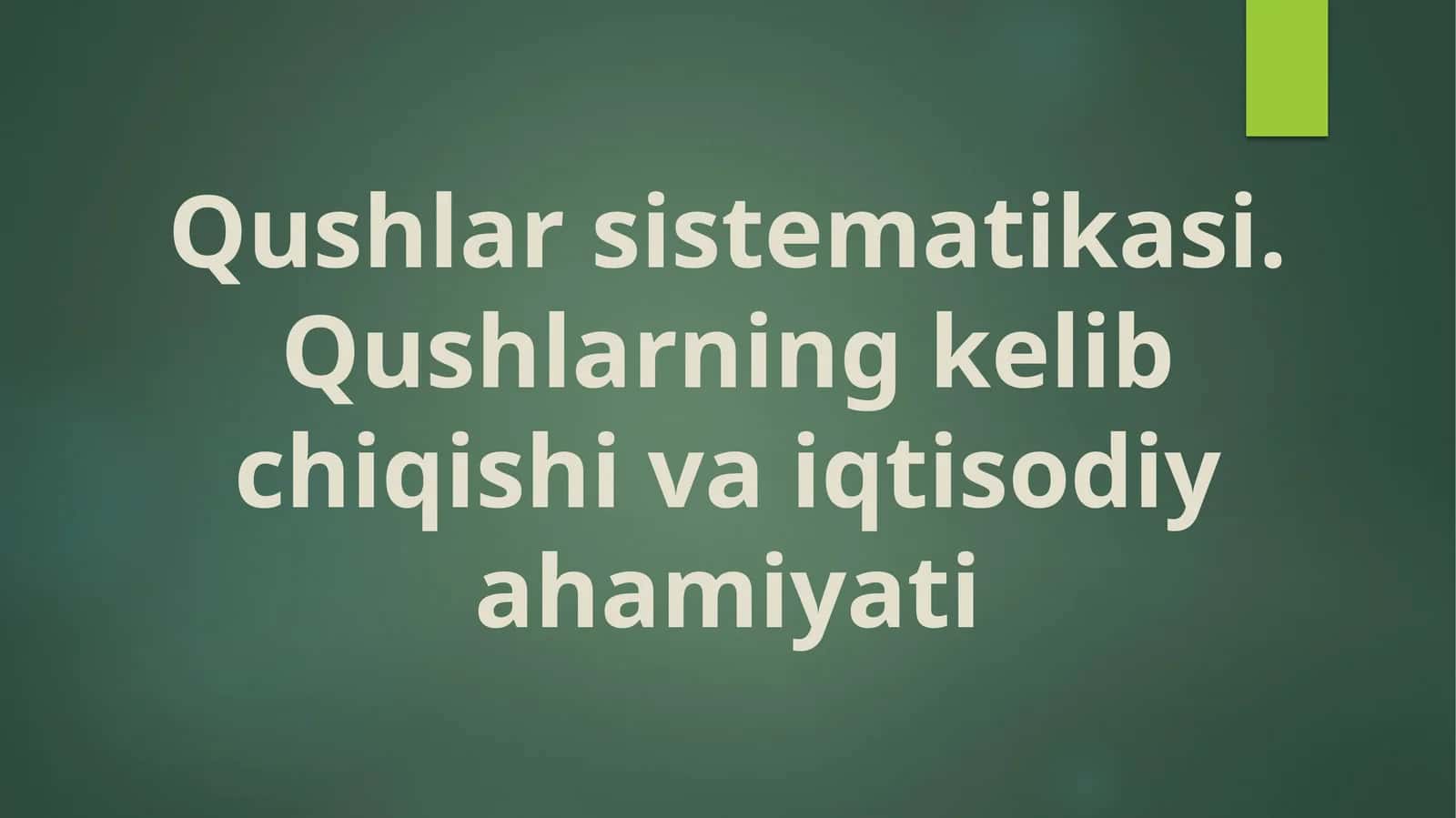 Qushlar sistematikasi. Qushlarning kelib chiqishi va iqtisodiy ahamiyati