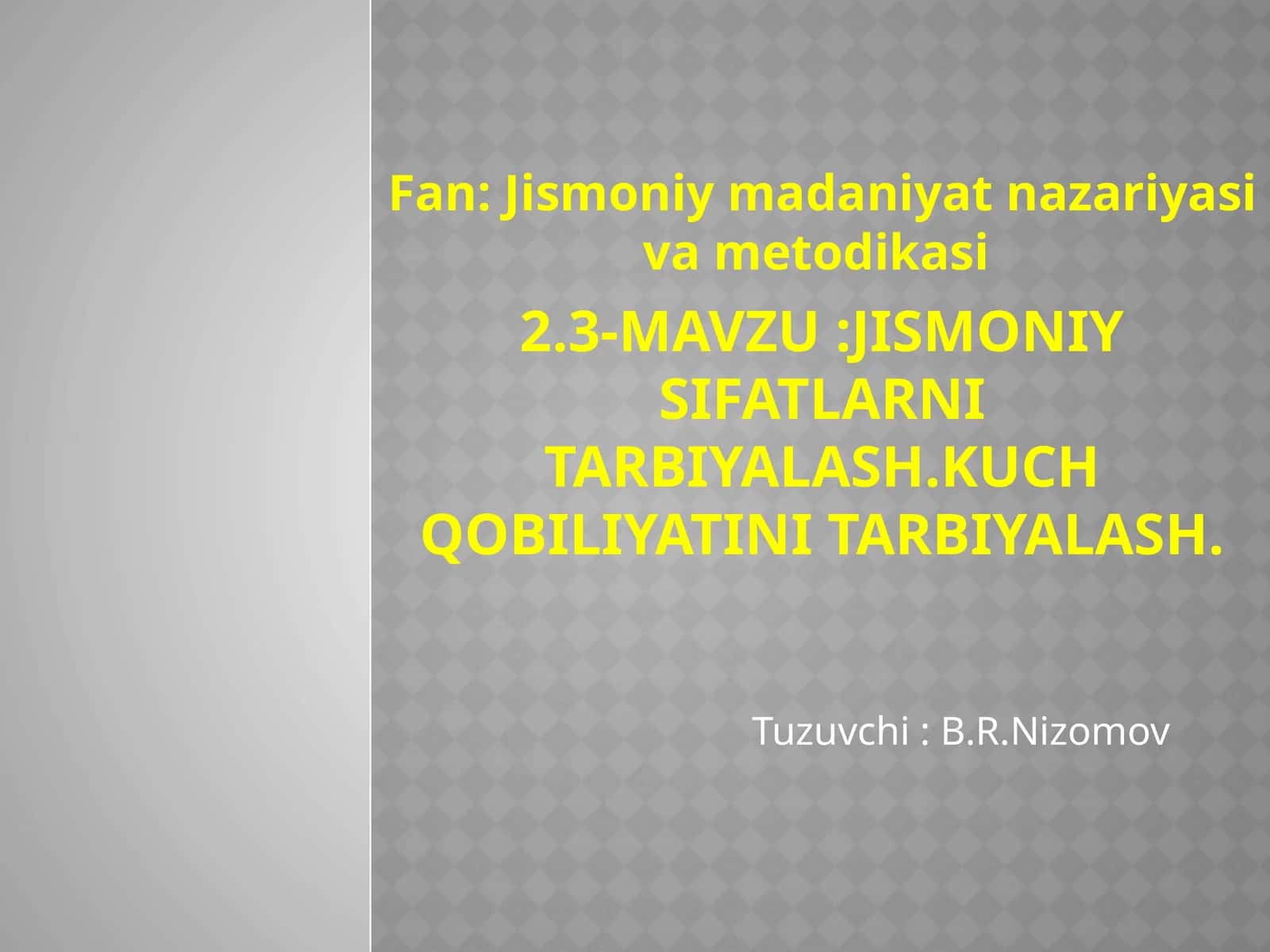 Jismoniy sifatlarni tarbiyalash.Kuch qobiliyatini tarbiyalash