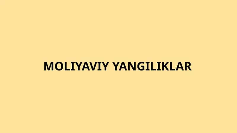 MOLIYAVIY YANGILIKLAR