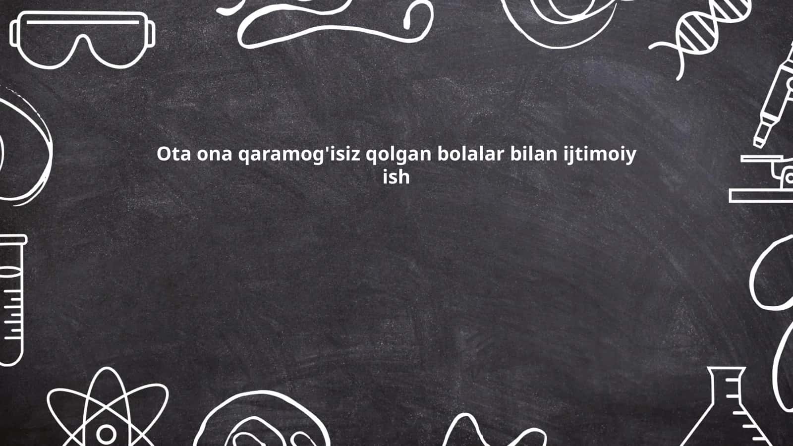 Ota ona qaramog'isiz qolgan bolalar bilan ijtimoiy ish