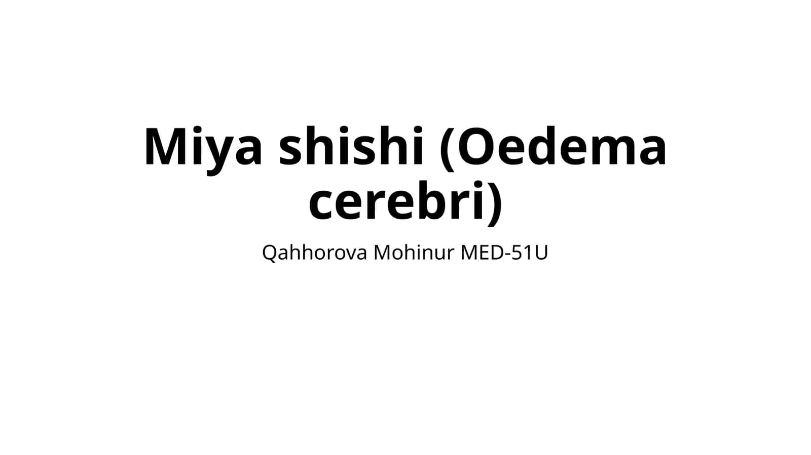 Miya shishi (Oedema cerebri)