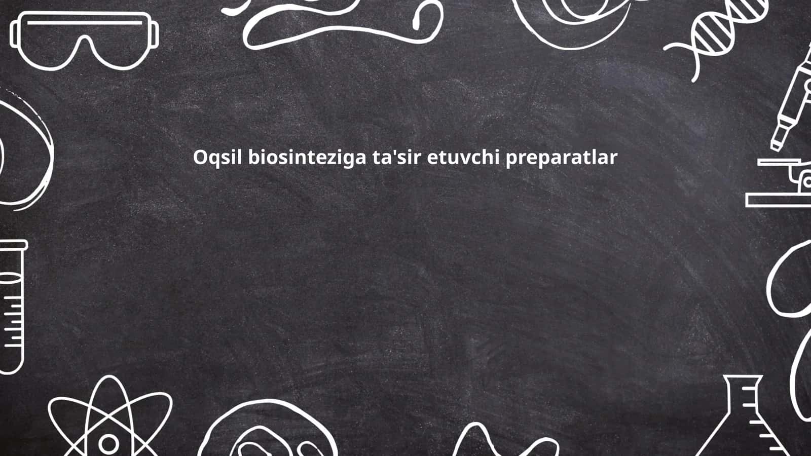 Oqsil biosinteziga ta'sir etuvchi preparatlar