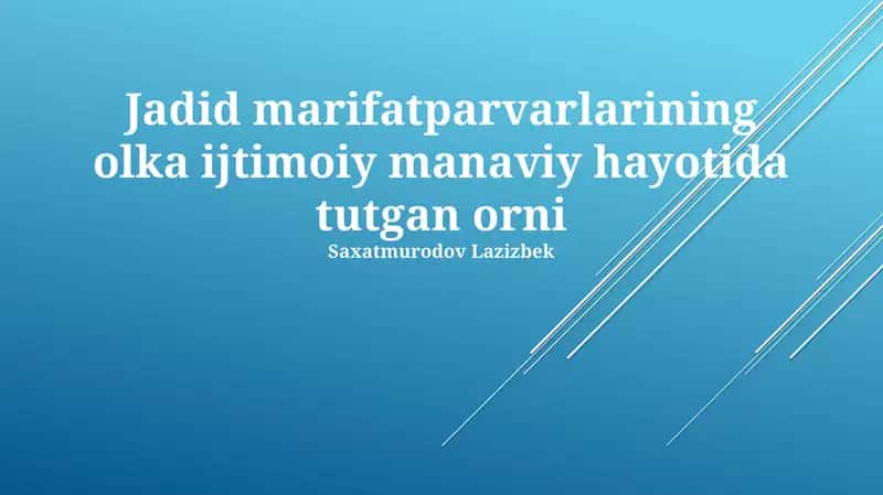 Jadid marifatparvarlarining olka ijtimoiy manaviy hayotida tutgan orni
