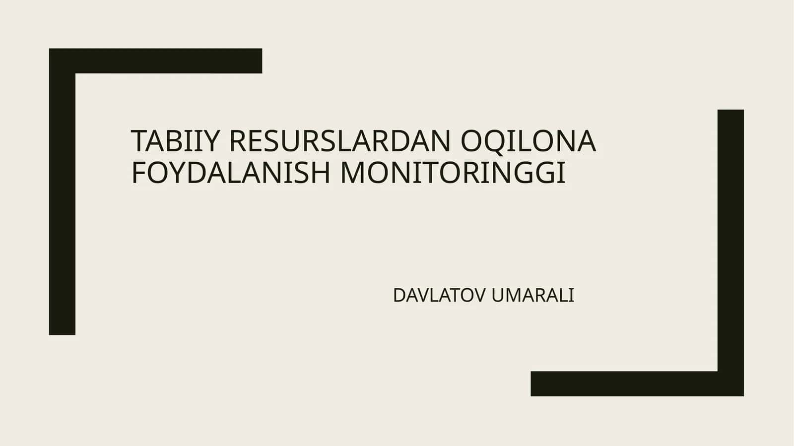 TABIIY RESURSLARDAN OQILONA FOYDALANISH MONITORINGGI DAVALATOV UMARALI