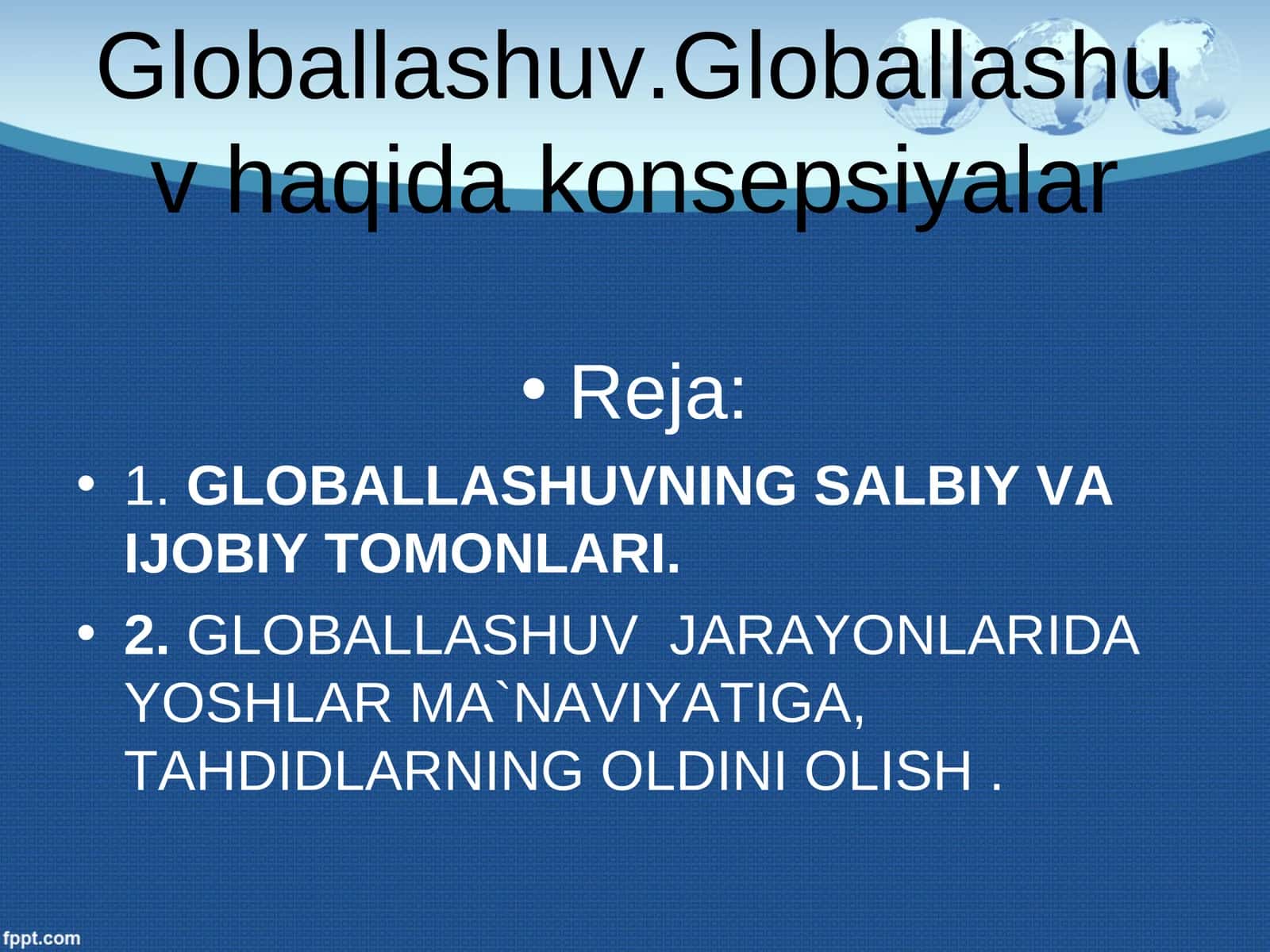 Globallashuv.Globallashuv haqida konsepsiyalar