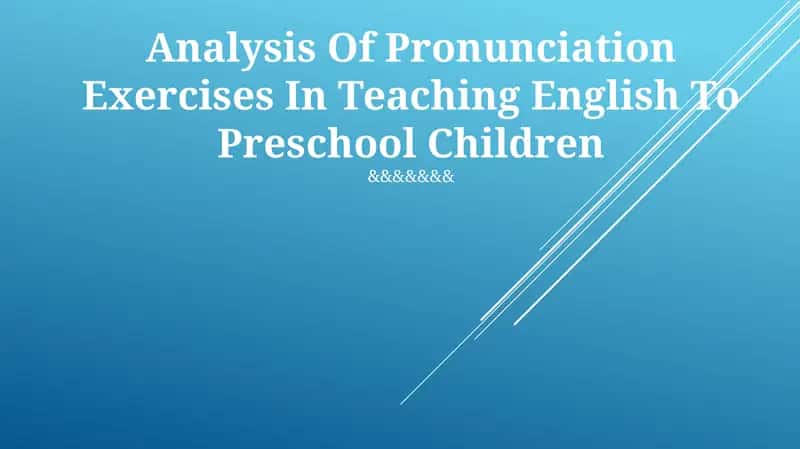Analysis Of Pronunciation Exercises In Teaching English To Preschool Children