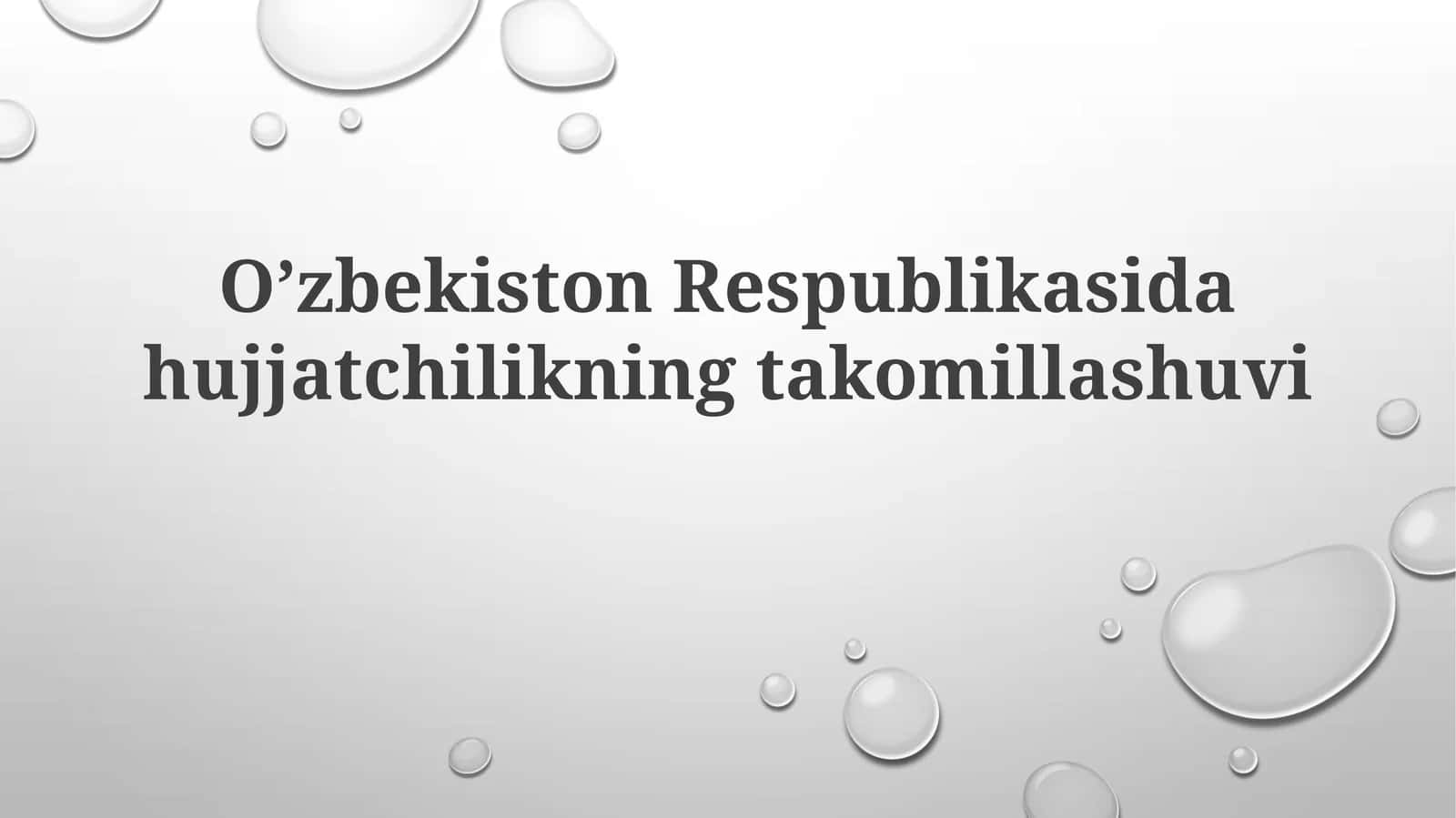 O'zbekiston Respublikasida hujjatchilikning takomillashuvi