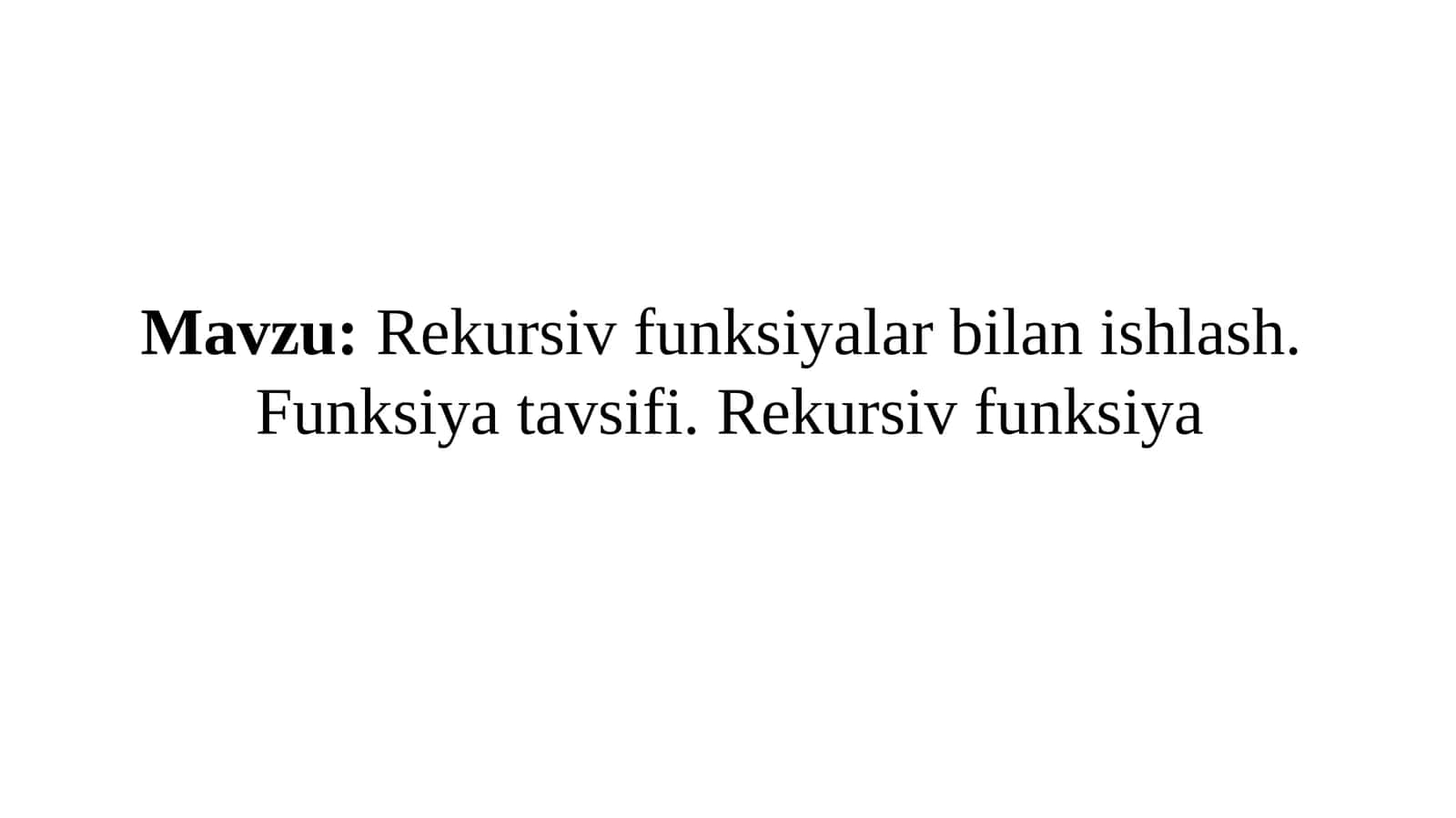 Rekursivfunksiyalar bilan ishlash