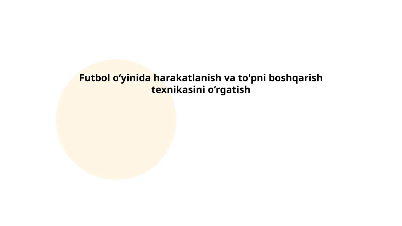 Futbol o‘yinida harakatlanish va to'pni boshqarish texnikasini o‘rgatish