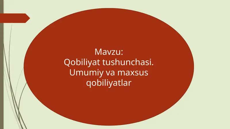 Qobiliyat tushunchasi. Umumiy va maxsus qobiliyatlar
