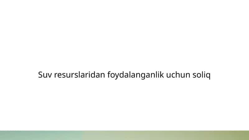 Suv resurslaridan foydalanganlik uchun soliqning joriy etilishi