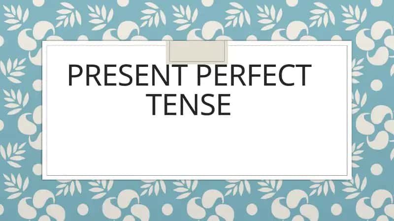 Present Perfect Tense
