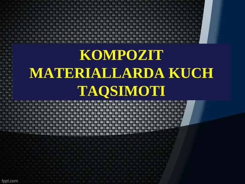 KOMPOZIT MATERIALLARDA KUCH TAQSIMOTI