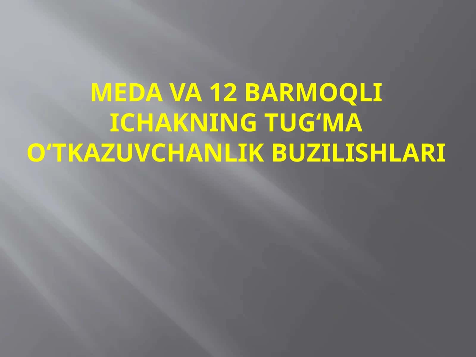 Meda va 12 Barmoqli Ichakning Tug‘ma O‘tkazuvchanlik Buzilishlari