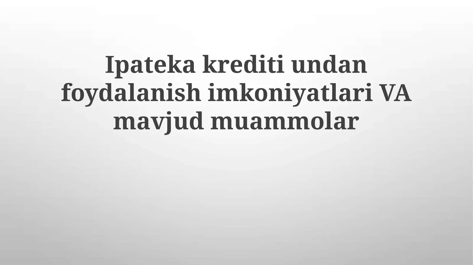 IpatekakreditiundanfoydalanishimkoniyatlariVAmavjudmuammolar