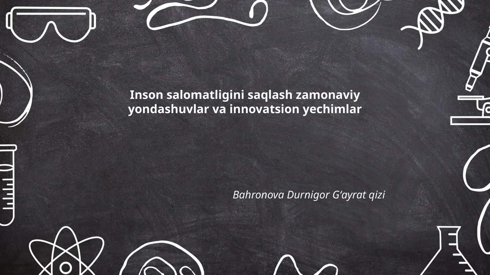 Inson salomatligini saqlash zamonaviy yondashuvlar va innovatsion yechimlar
