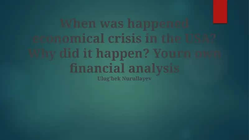 The 2008 US Economic Crisis: Causes and Consequences