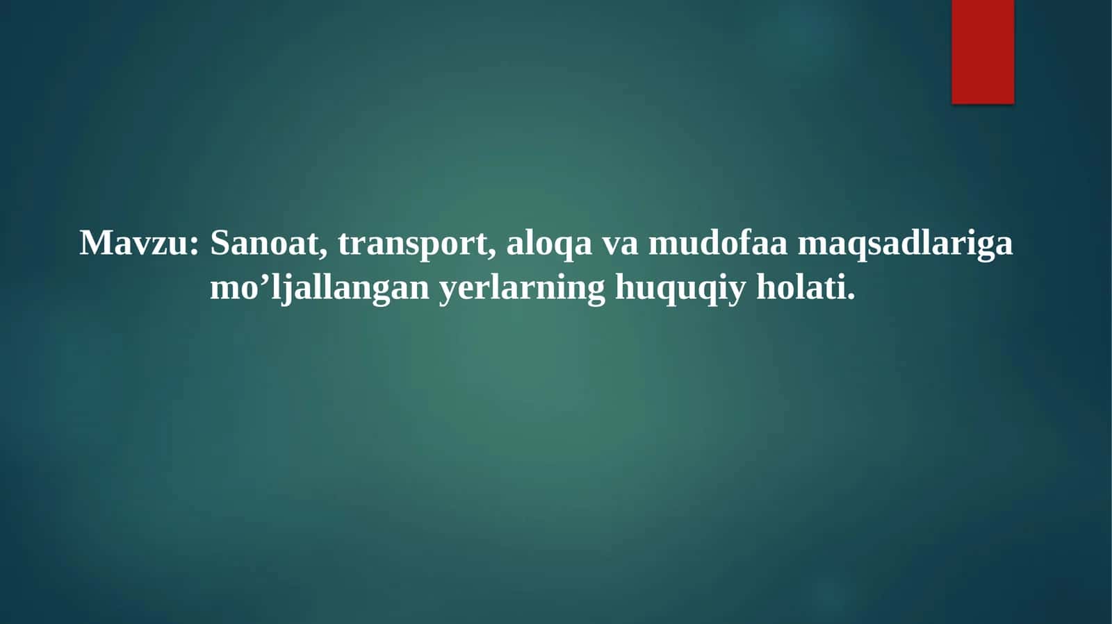 Sanoat, transport, aloqa va mudofaa maqsadlariga mo’ljallangan yerlarning huquqiy holati