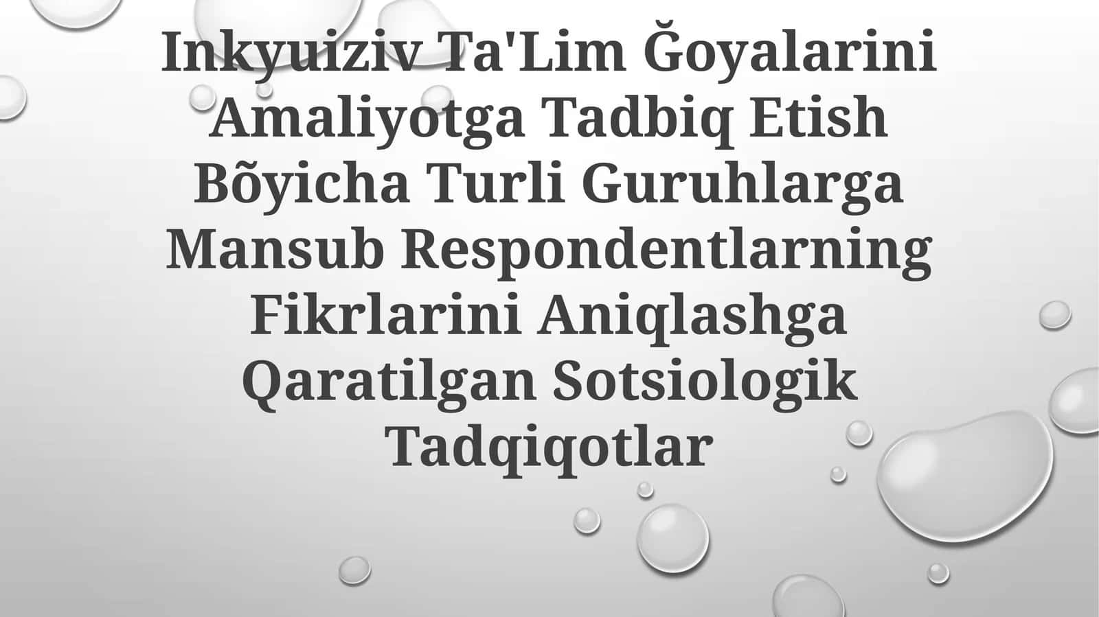 Inkyuiziv Ta'Lim Ğoyalarini Amaliyotga Tadbiq Etish Bõyicha Turli Guruhlarga Mansub Respondentlarning Fikrlarini Aniqlashga QaratilganSotsiologikTadqiqotlar