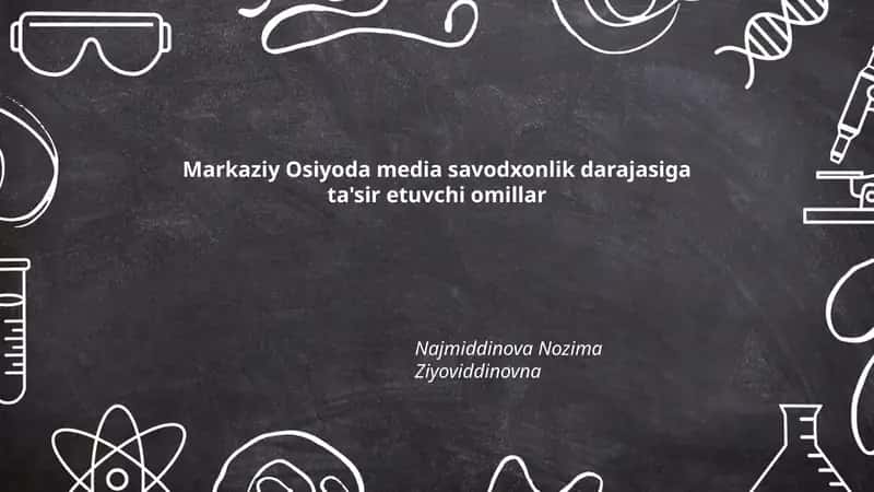 Markaziy Osiyoda media savodxonlik darajasiga ta'sir etuvchi omillar