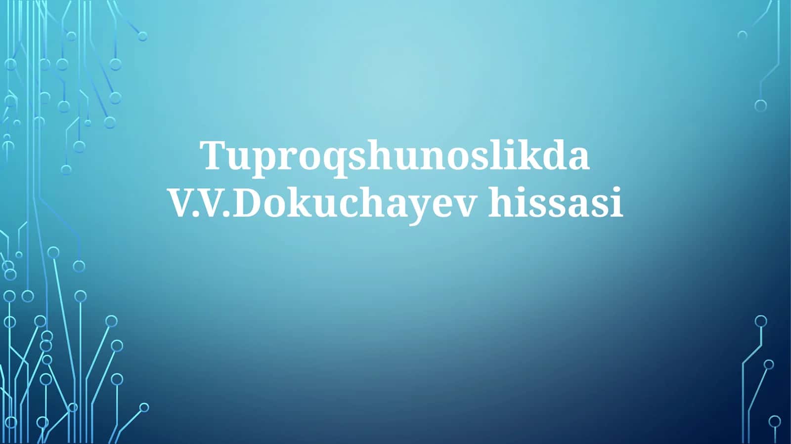 TuproqshunoslikdaV.V.Dokuchayevhissasi